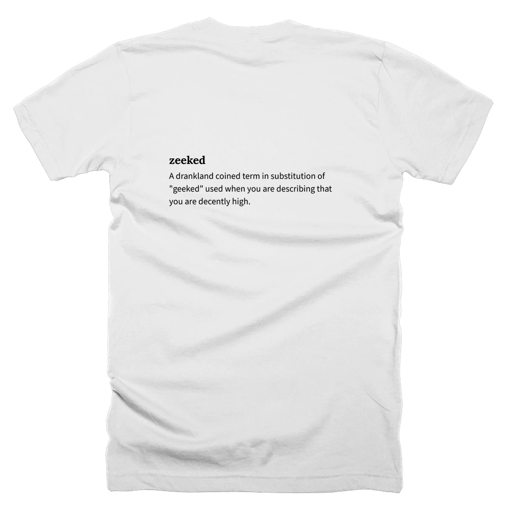 T-shirt with a definition of 'zeeked' printed on the back