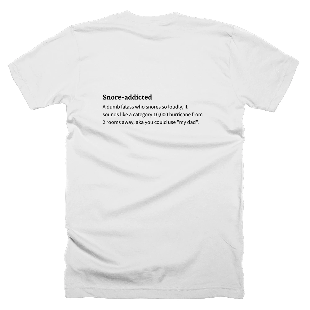 T-shirt with a definition of 'Snore-addicted' printed on the back