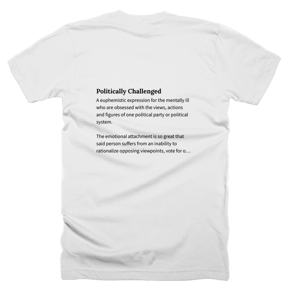 T-shirt with a definition of 'Politically Challenged' printed on the back