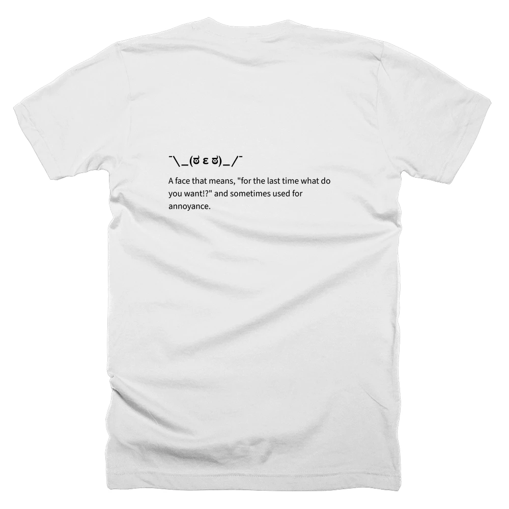 T-shirt with a definition of '¯\_(ಠ ε ಠ)_/¯' printed on the back