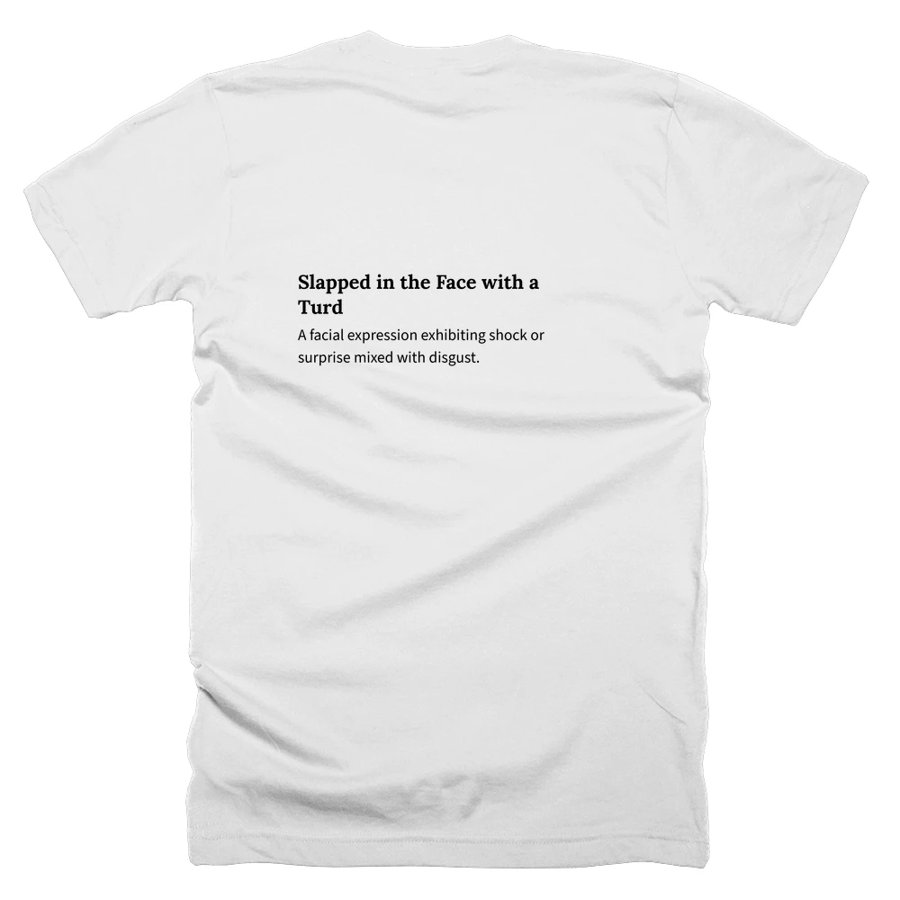 T-shirt with a definition of 'Slapped in the Face with a Turd' printed on the back