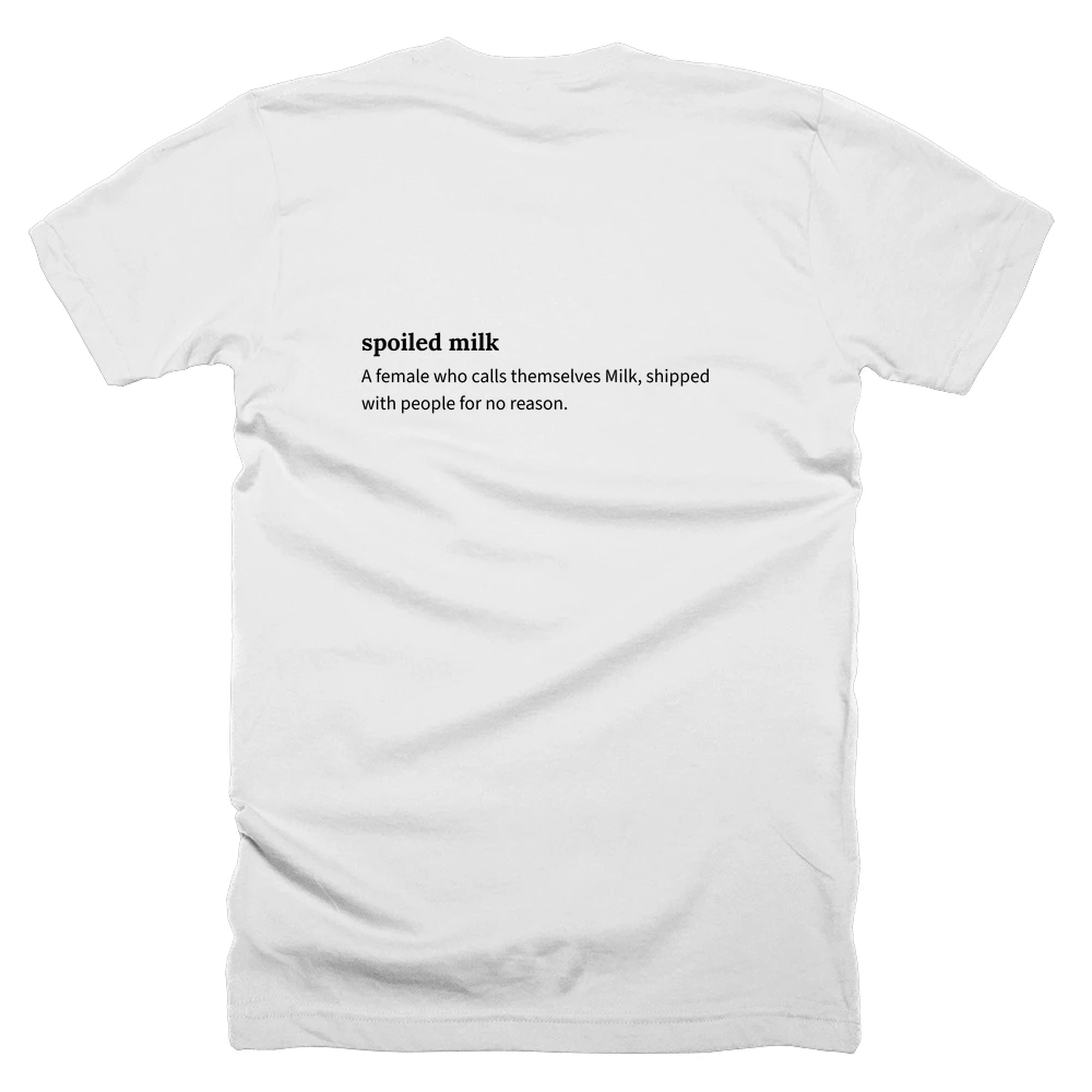 T-shirt with a definition of 'spoiled milk' printed on the back