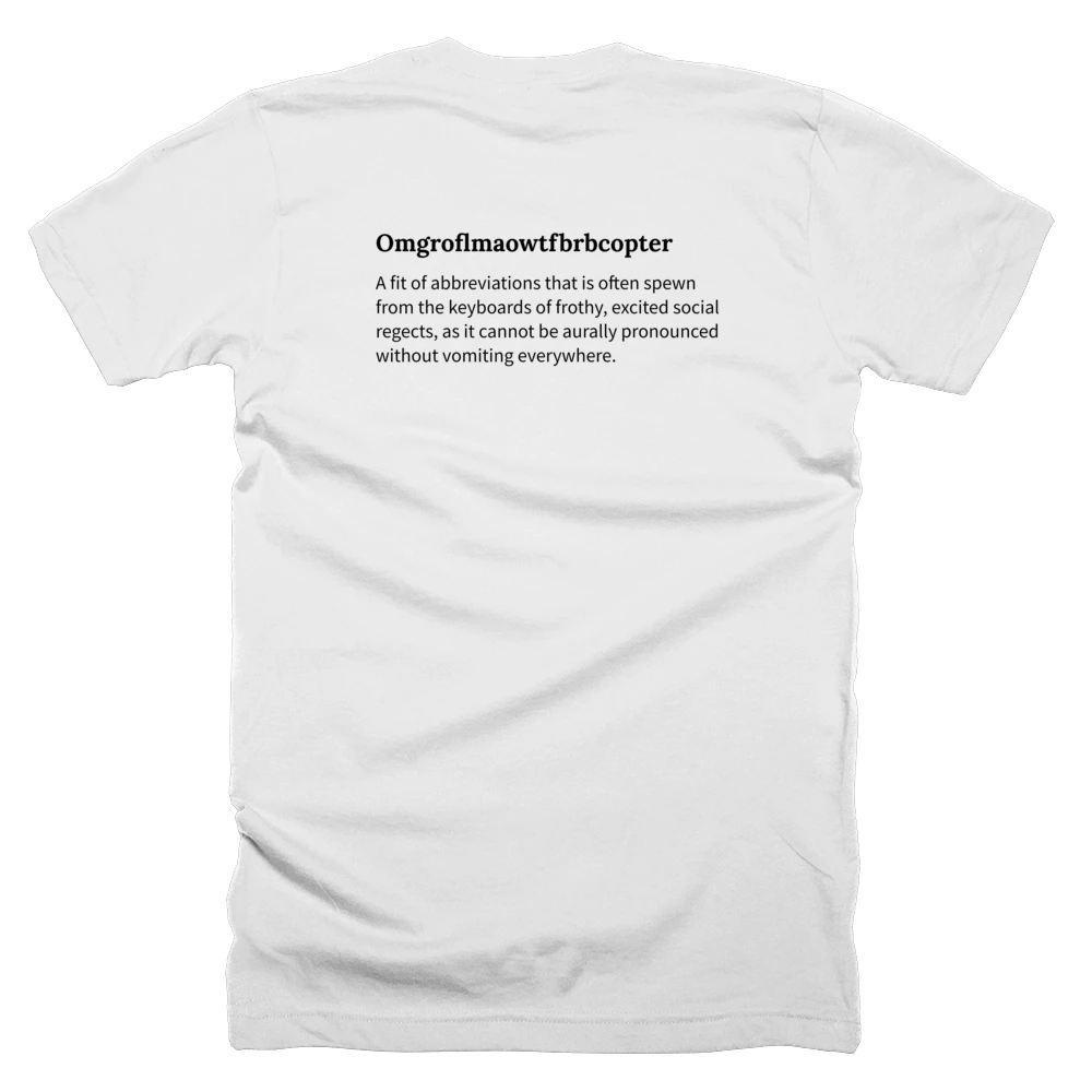 T-shirt with a definition of 'Omgroflmaowtfbrbcopter' printed on the back