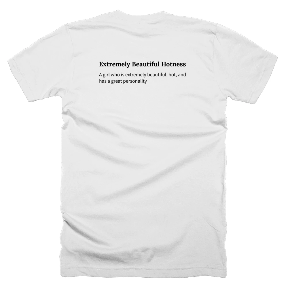 T-shirt with a definition of 'Extremely Beautiful Hotness' printed on the back