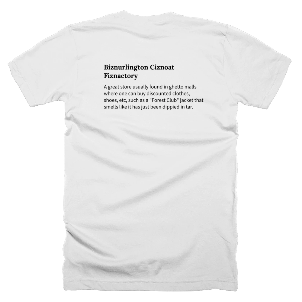 T-shirt with a definition of 'Biznurlington Ciznoat Fiznactory' printed on the back