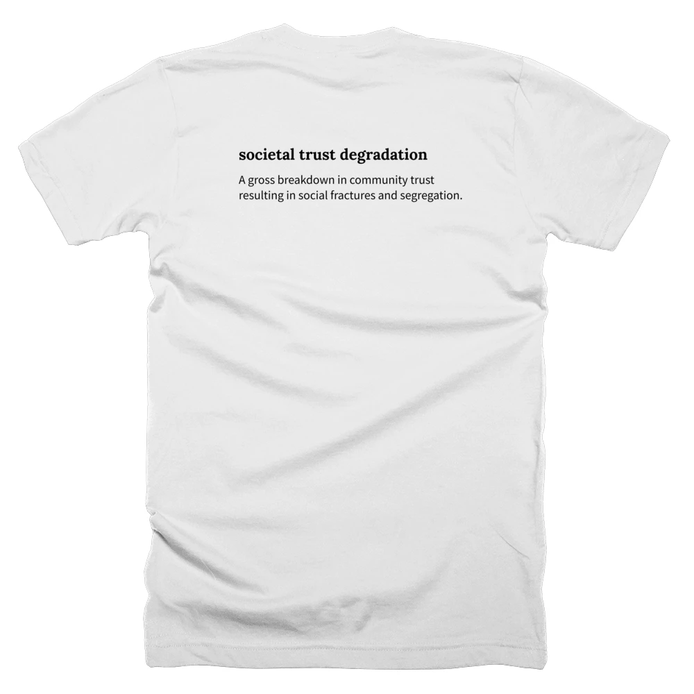 T-shirt with a definition of 'societal trust degradation' printed on the back