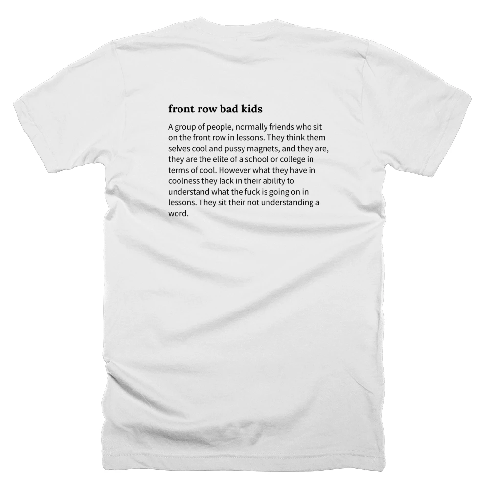 T-shirt with a definition of 'front row bad kids' printed on the back