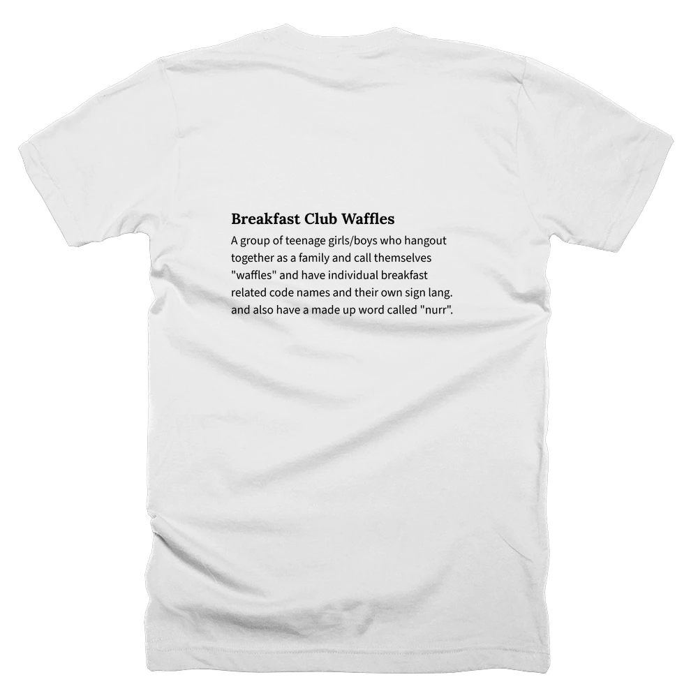 T-shirt with a definition of 'Breakfast Club Waffles' printed on the back