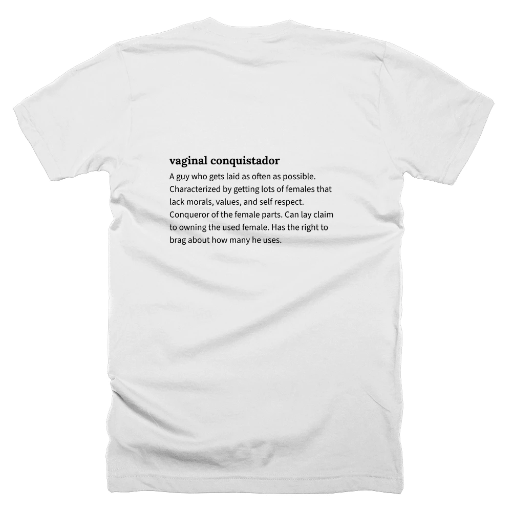 T-shirt with a definition of 'vaginal conquistador' printed on the back