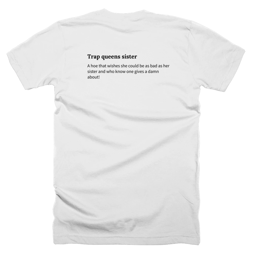 T-shirt with a definition of 'Trap queens sister' printed on the back