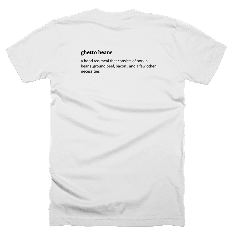 T-shirt with a definition of 'ghetto beans' printed on the back