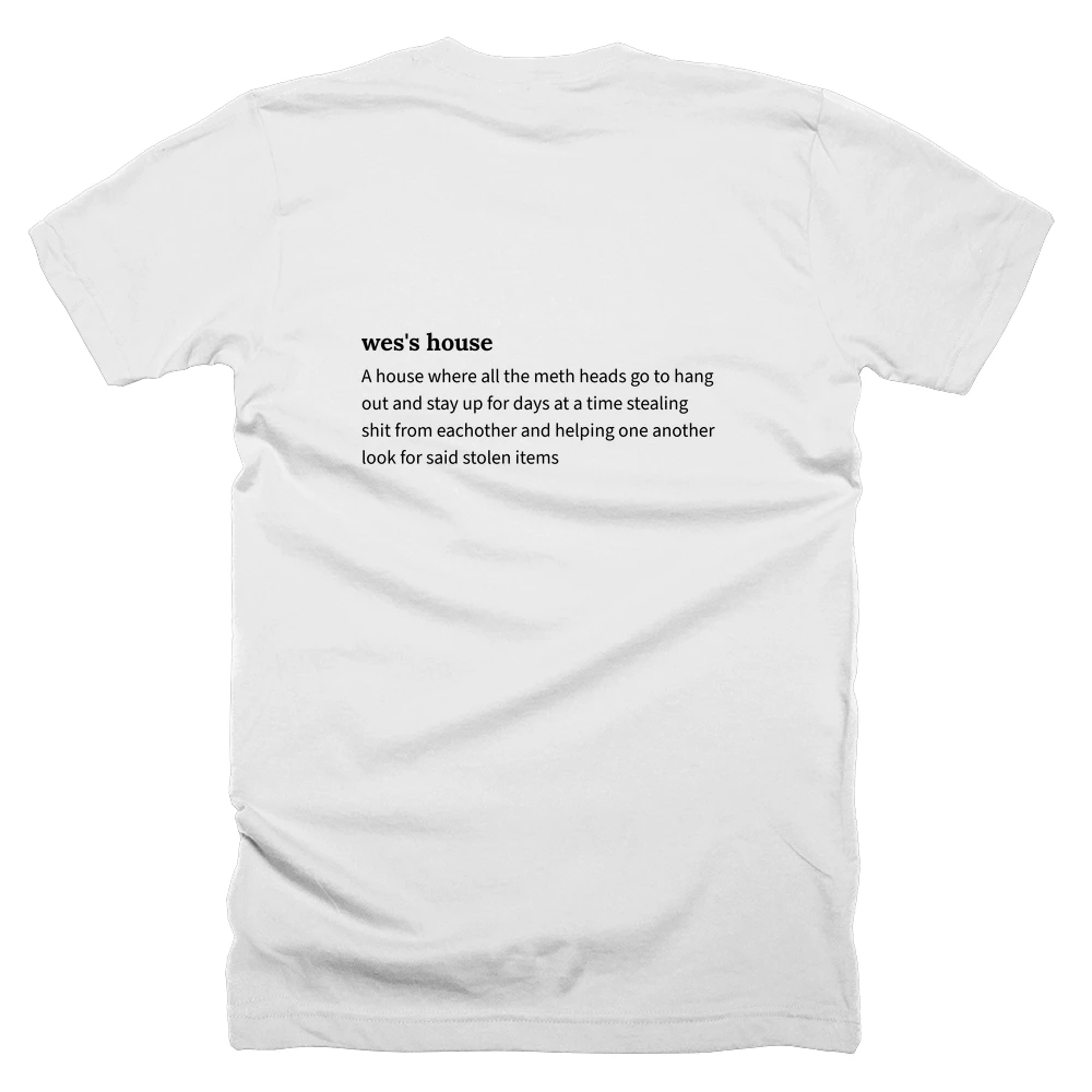 T-shirt with a definition of 'wes's house' printed on the back