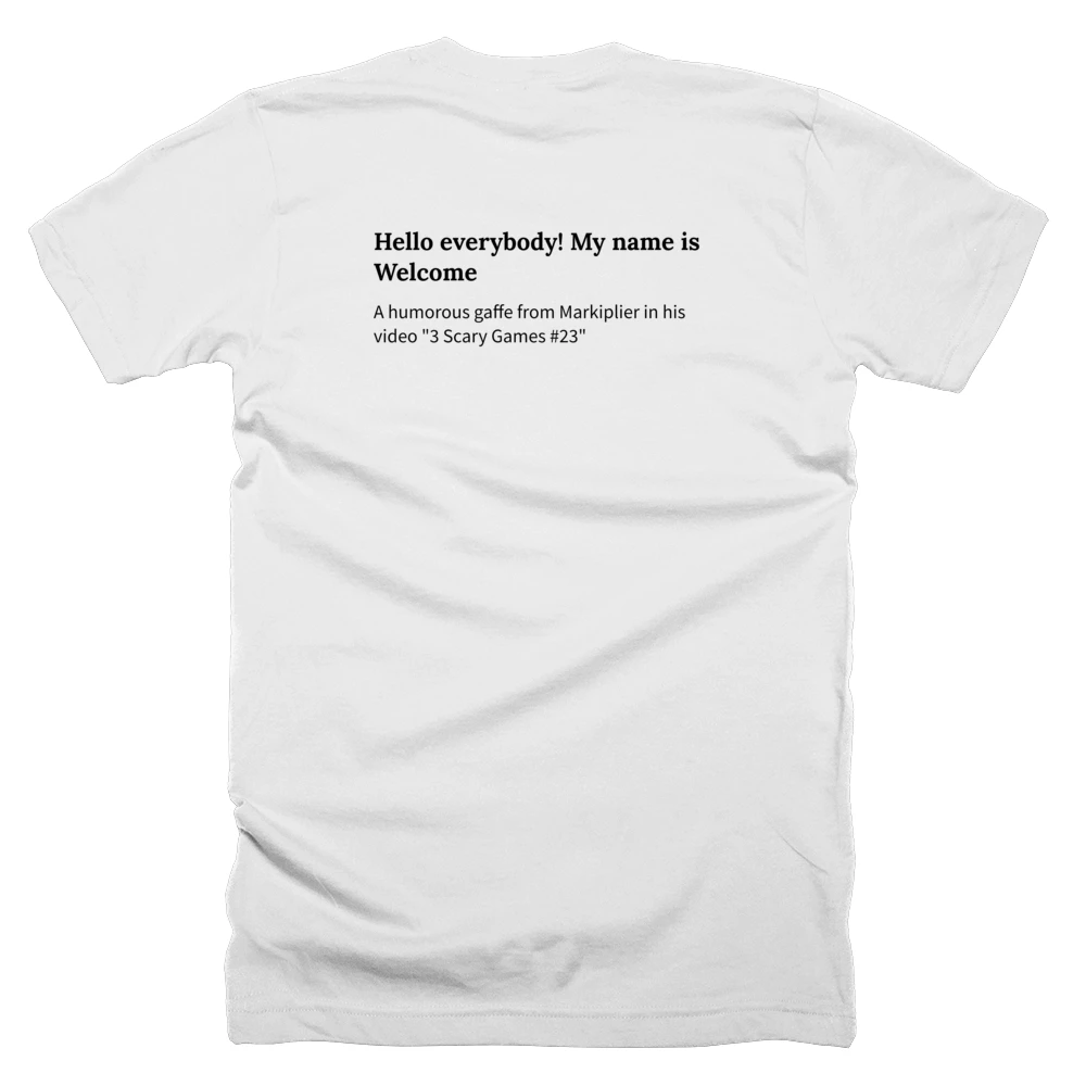 T-shirt with a definition of 'Hello everybody! My name is Welcome' printed on the back