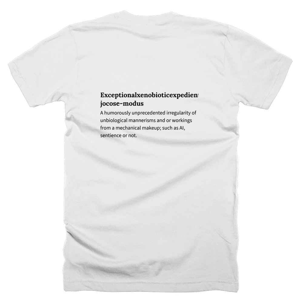 T-shirt with a definition of 'Exceptionalxenobioticexpedient jocose-modus' printed on the back