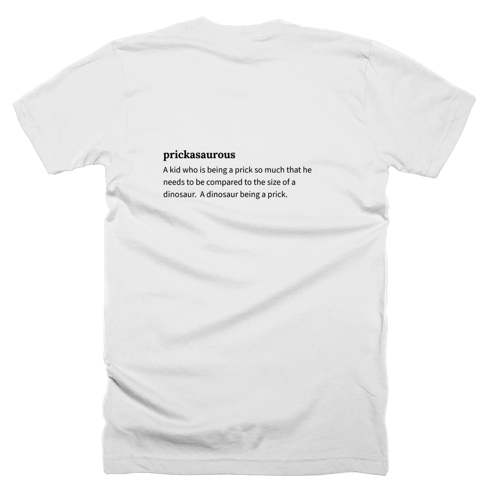 T-shirt with a definition of 'prickasaurous' printed on the back