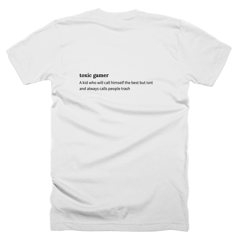 T-shirt with a definition of 'toxic gamer' printed on the back