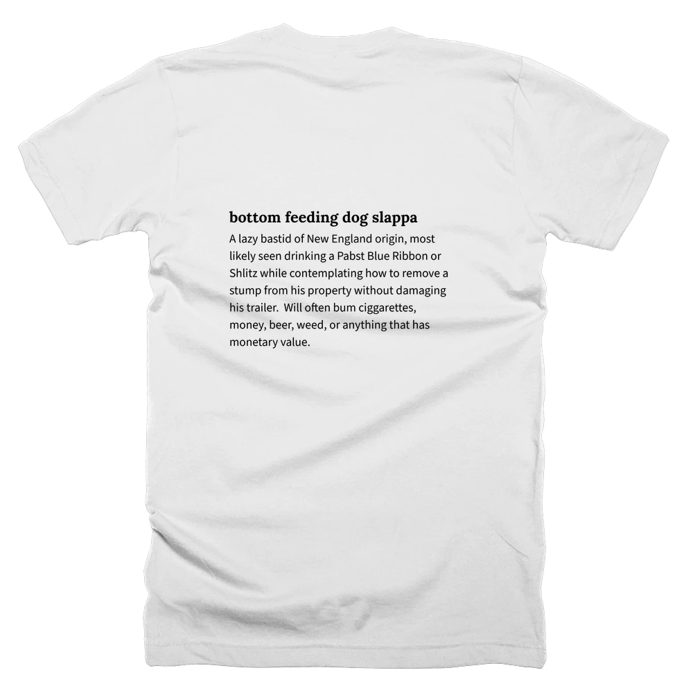 T-shirt with a definition of 'bottom feeding dog slappa' printed on the back
