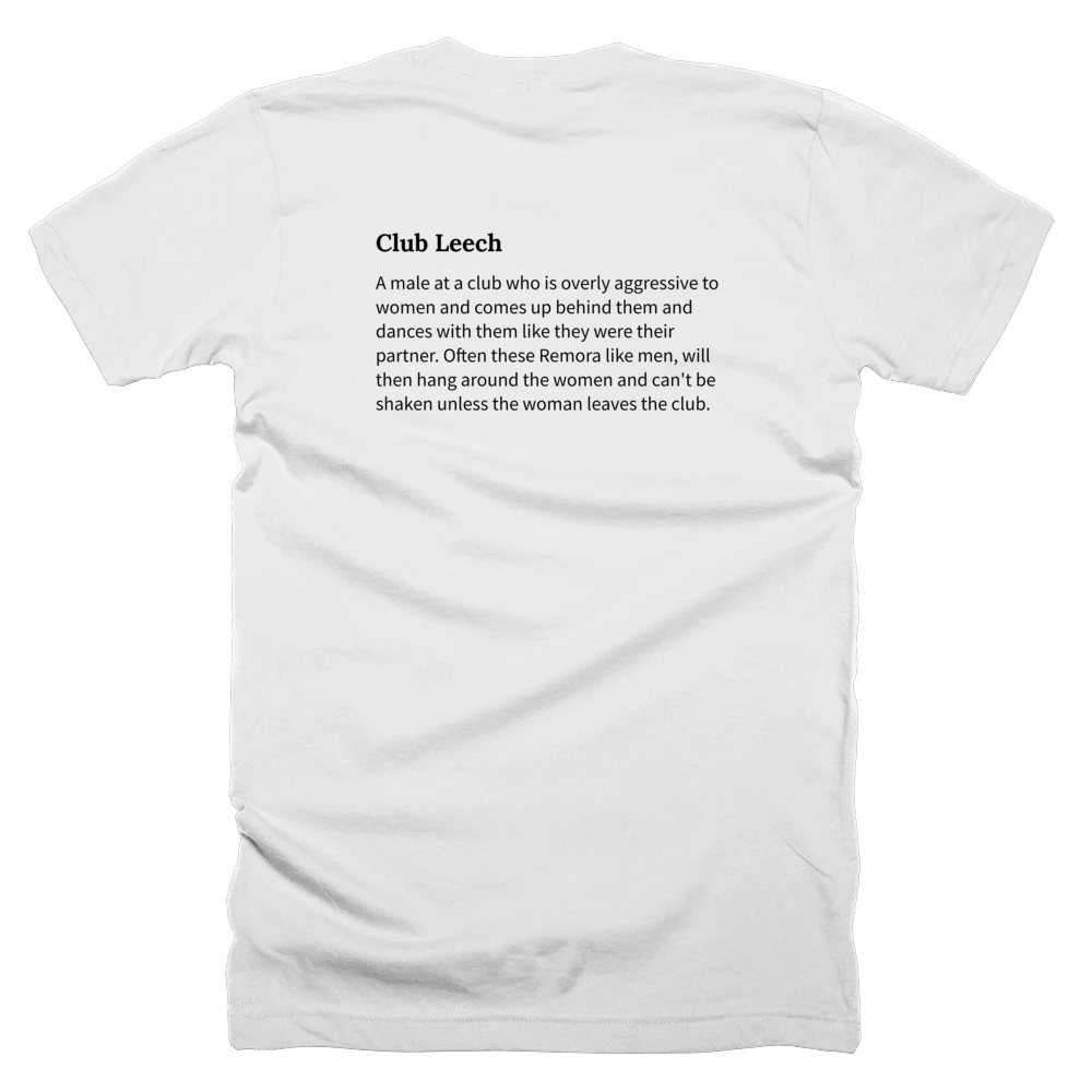 T-shirt with a definition of 'Club Leech' printed on the back
