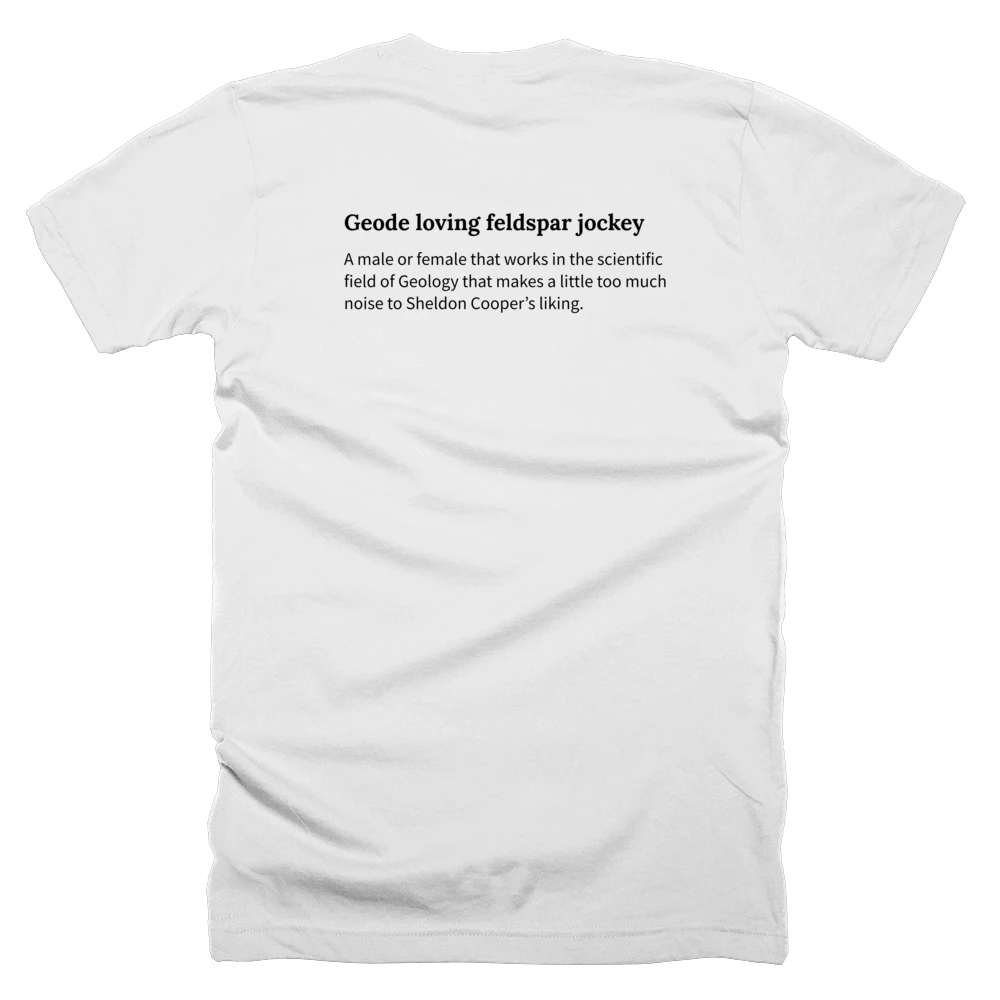 T-shirt with a definition of 'Geode loving feldspar jockey' printed on the back