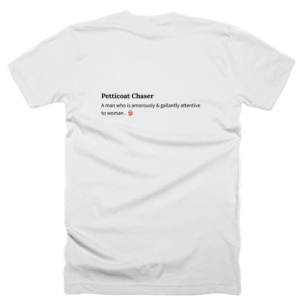 T-shirt with a definition of 'Petticoat Chaser' printed on the back