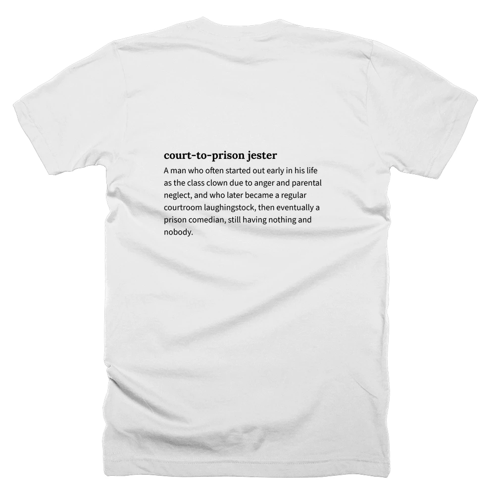 T-shirt with a definition of 'court-to-prison jester' printed on the back
