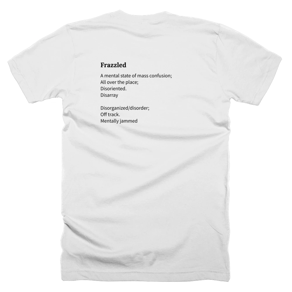 T-shirt with a definition of 'Frazzled' printed on the back