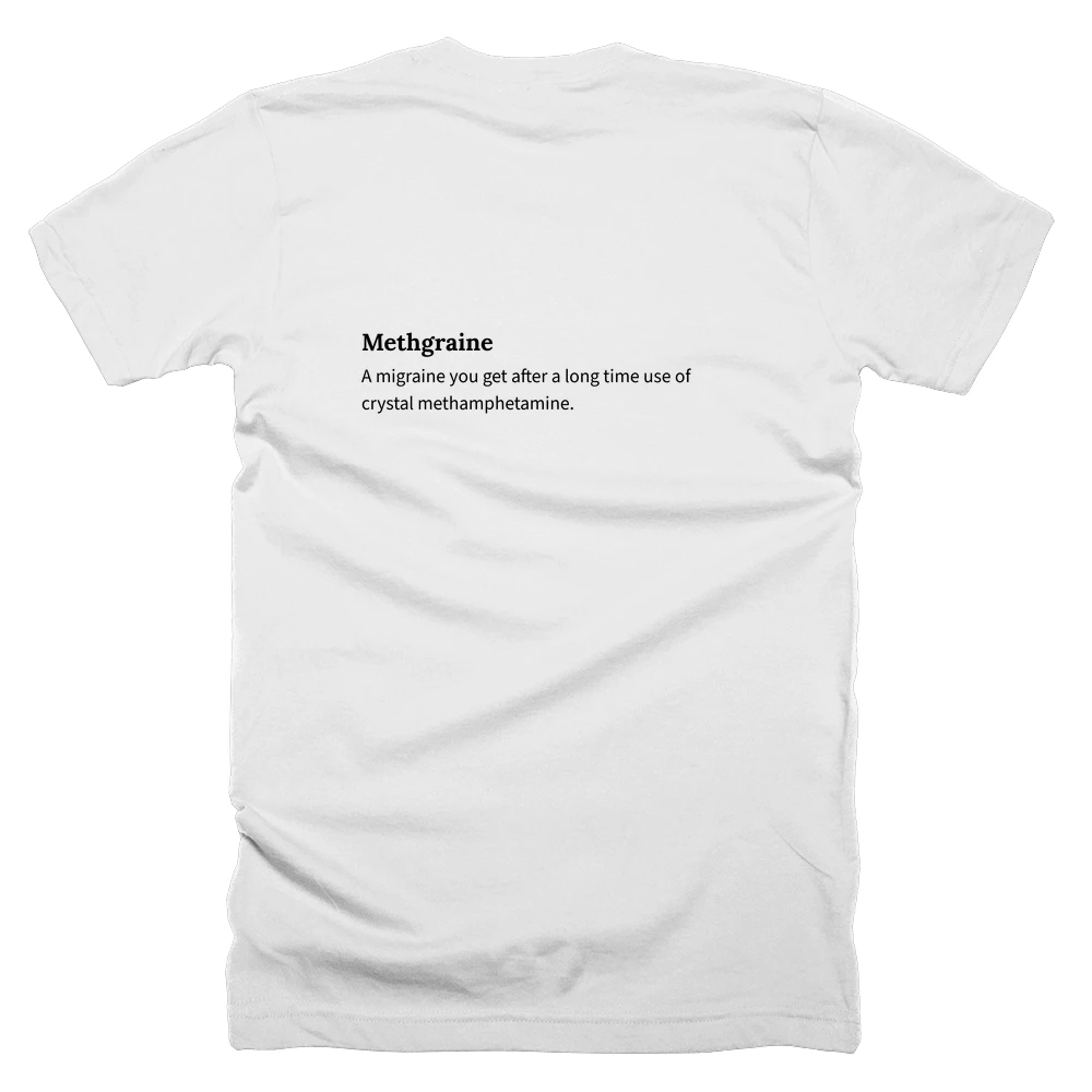 T-shirt with a definition of 'Methgraine' printed on the back