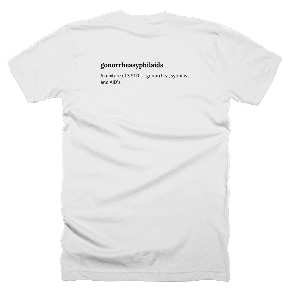 T-shirt with a definition of 'gonorrheasyphilaids' printed on the back
