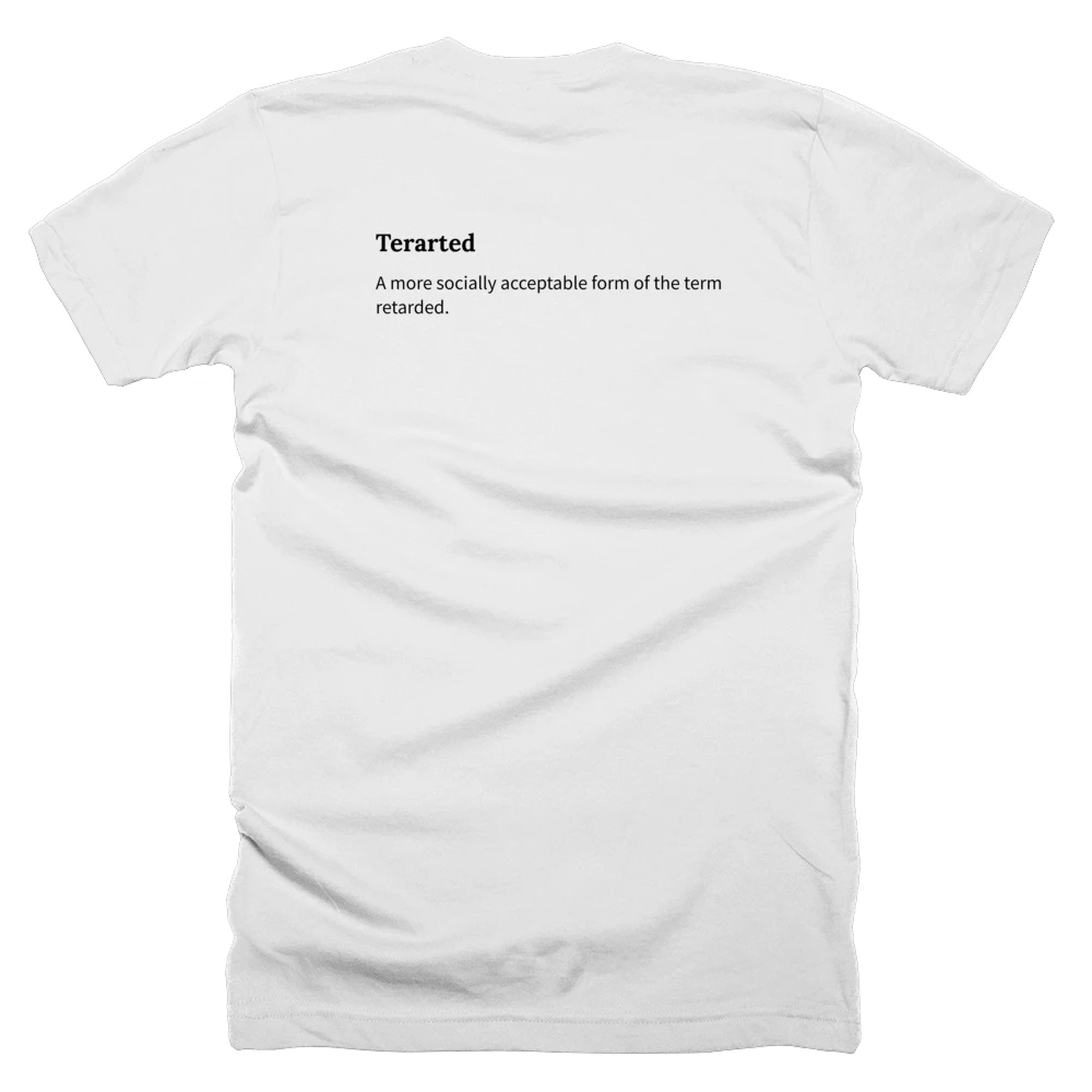 T-shirt with a definition of 'Terarted' printed on the back