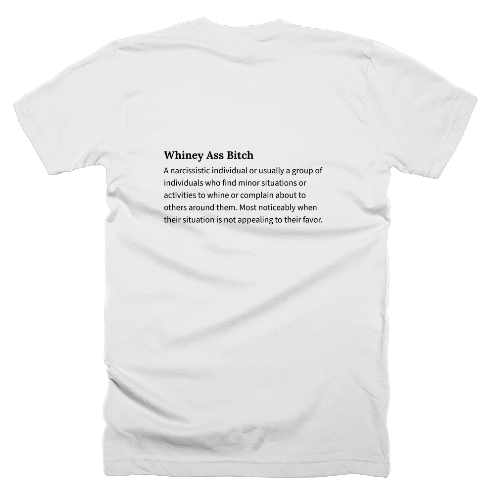 T-shirt with a definition of 'Whiney Ass Bitch' printed on the back