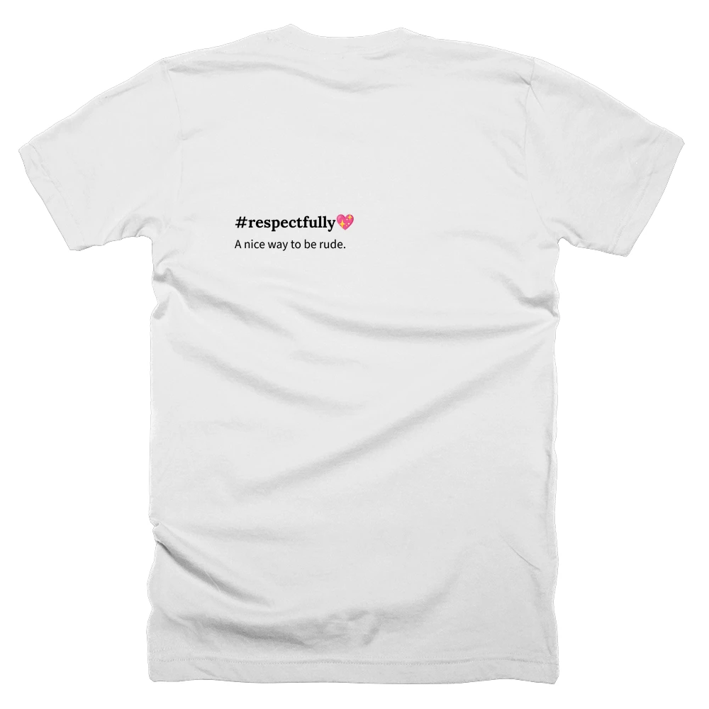 T-shirt with a definition of '#respectfully💖' printed on the back