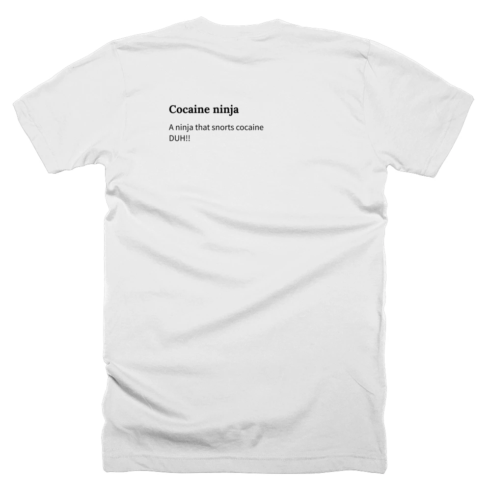 T-shirt with a definition of 'Cocaine ninja' printed on the back