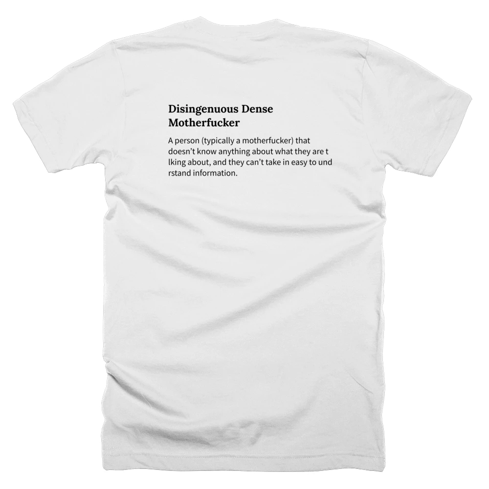 T-shirt with a definition of 'Disingenuous Dense Motherfucker' printed on the back