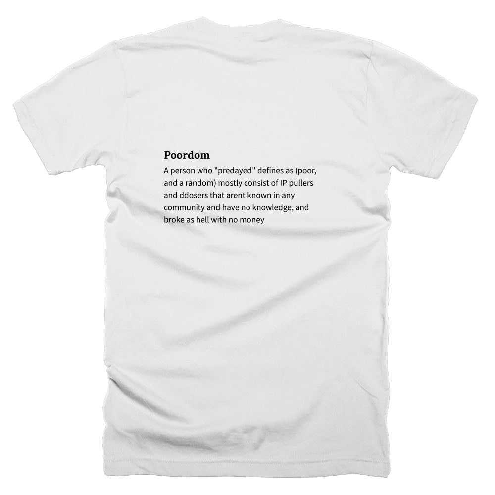 T-shirt with a definition of 'Poordom' printed on the back