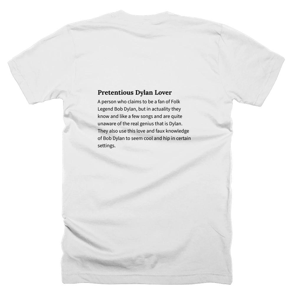 T-shirt with a definition of 'Pretentious Dylan Lover' printed on the back