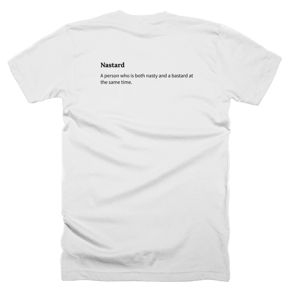 T-shirt with a definition of 'Nastard' printed on the back