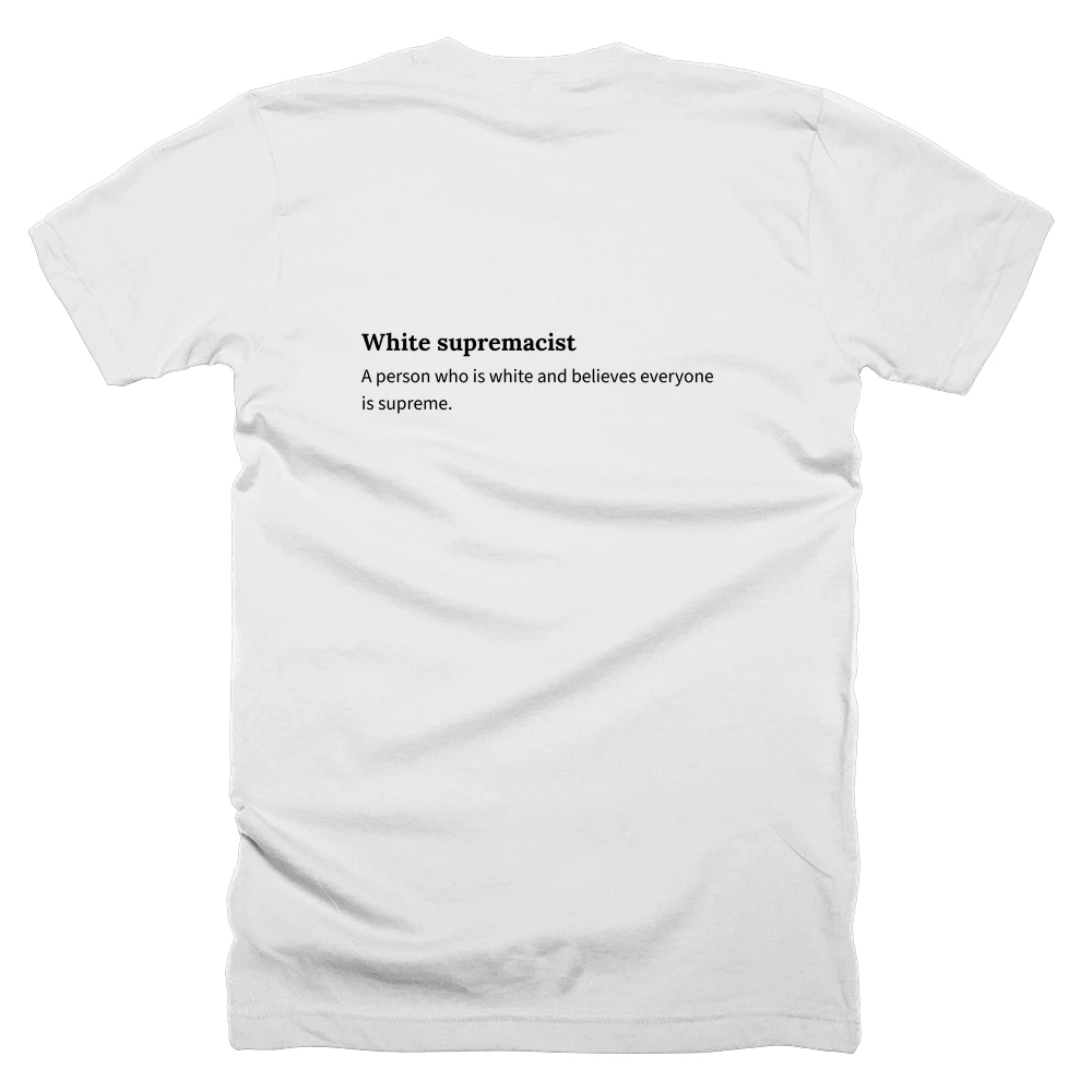 T-shirt with a definition of 'White supremacist' printed on the back