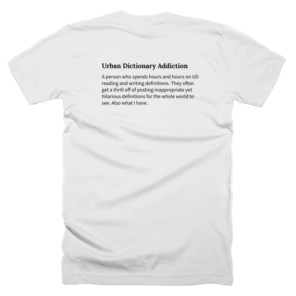 T-shirt with a definition of 'Urban Dictionary Addiction' printed on the back