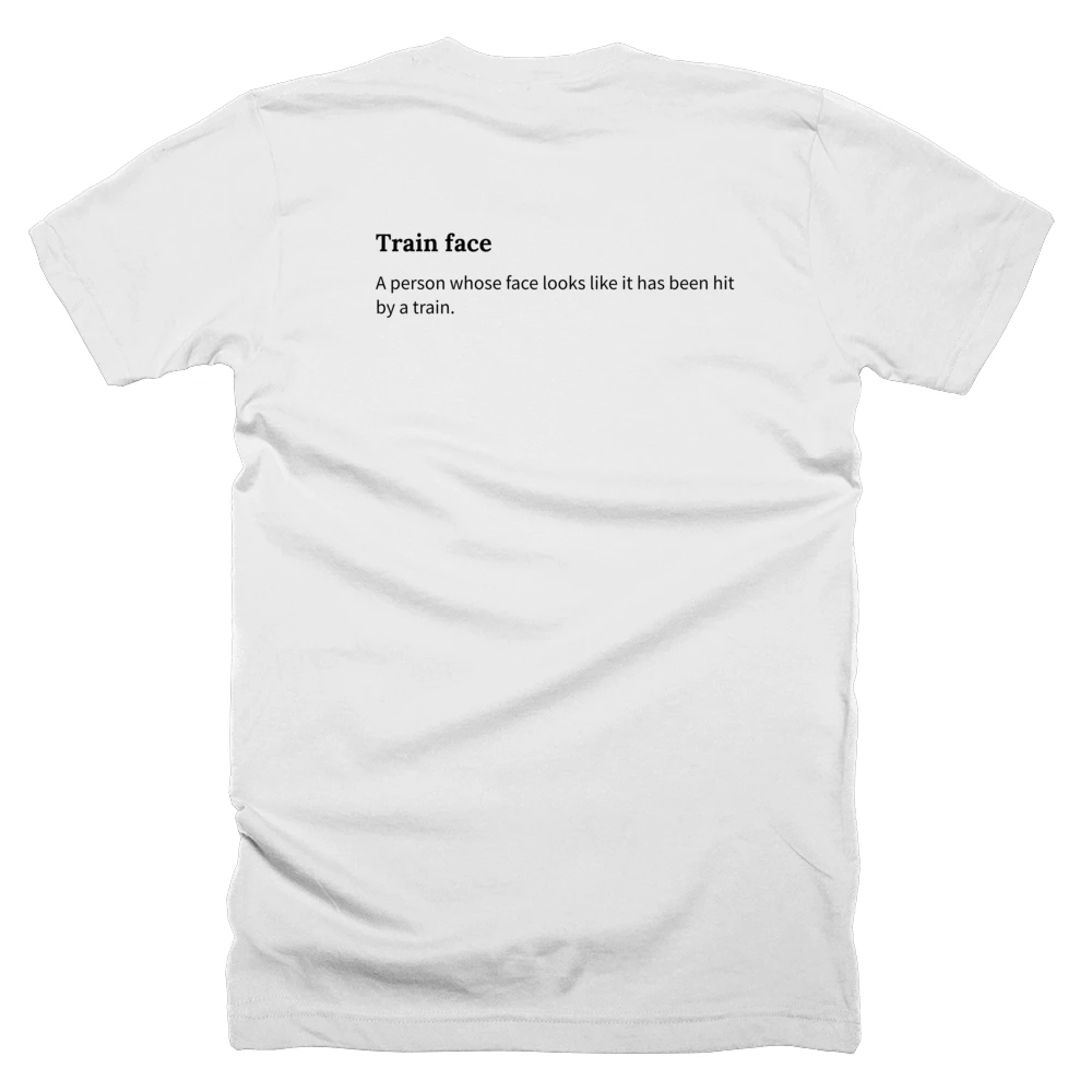 T-shirt with a definition of 'Train face' printed on the back
