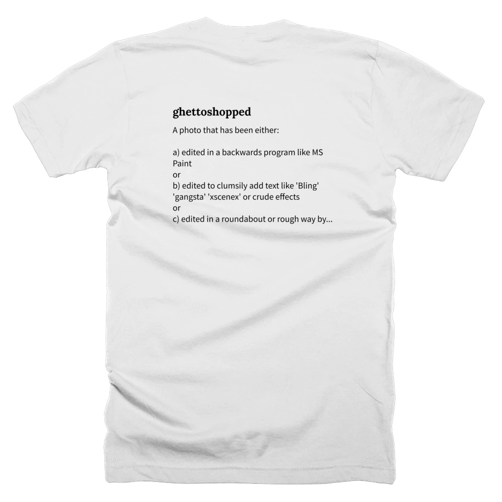 T-shirt with a definition of 'ghettoshopped' printed on the back