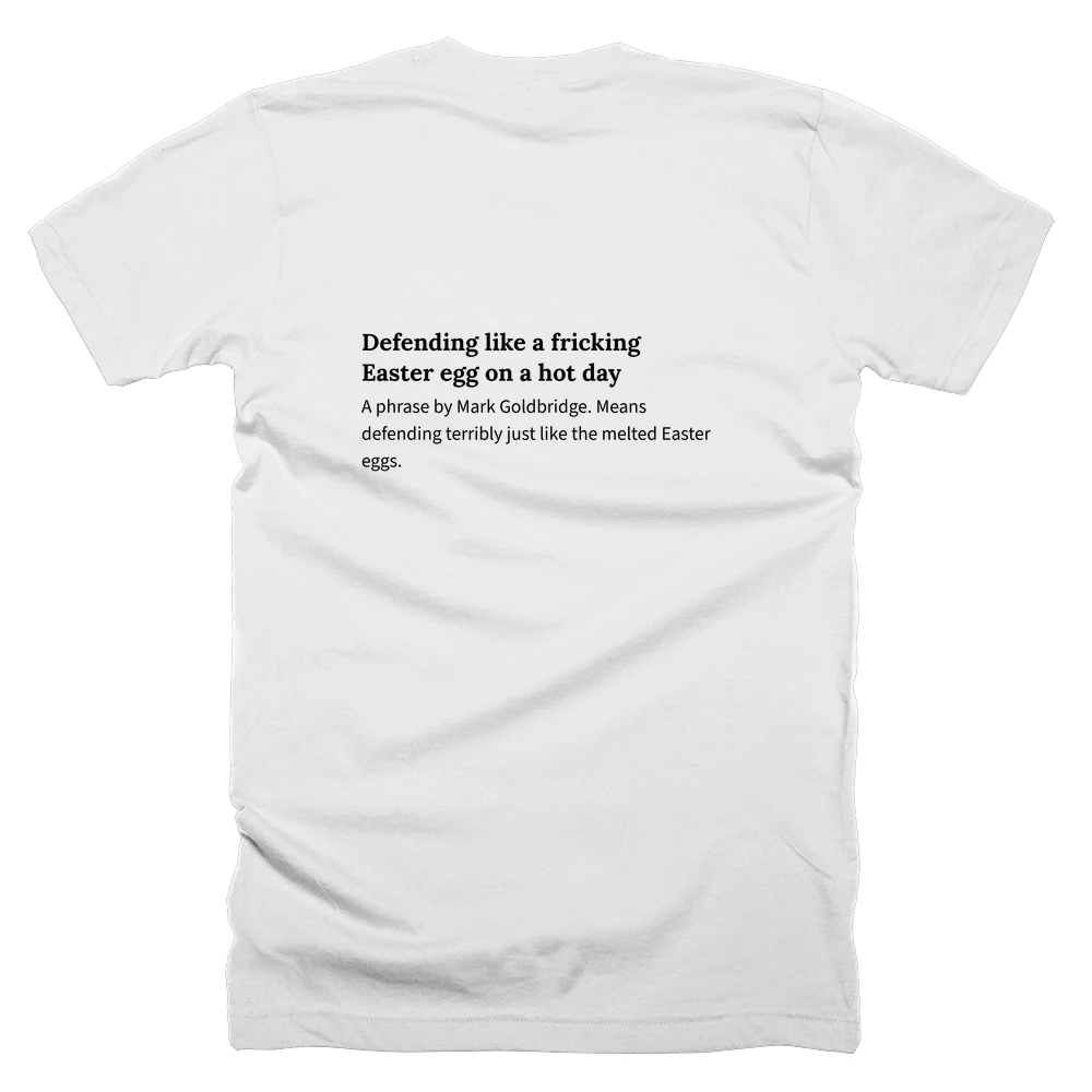 T-shirt with a definition of 'Defending like a fricking Easter egg on a hot day' printed on the back