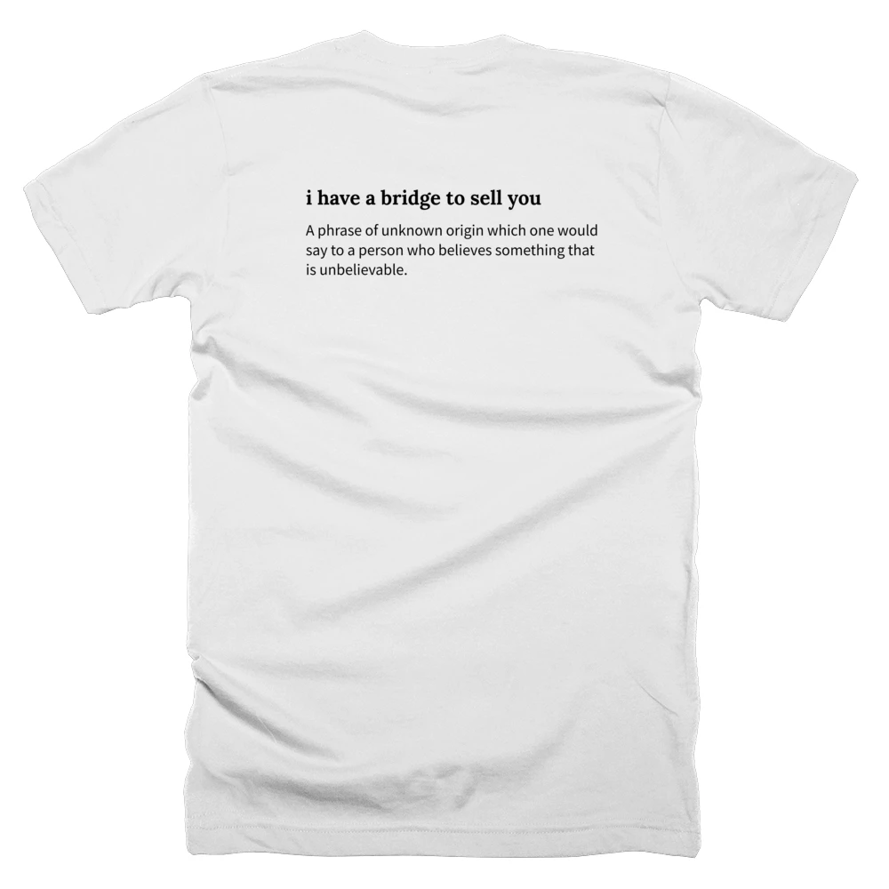 T-shirt with a definition of 'i have a bridge to sell you' printed on the back
