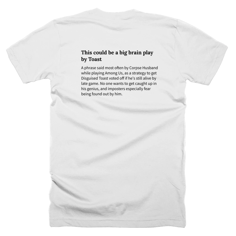 T-shirt with a definition of 'This could be a big brain play by Toast' printed on the back