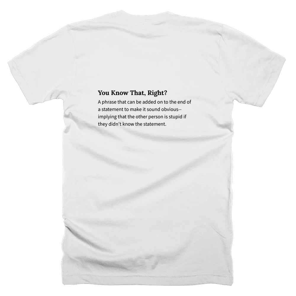 T-shirt with a definition of 'You Know That, Right?' printed on the back