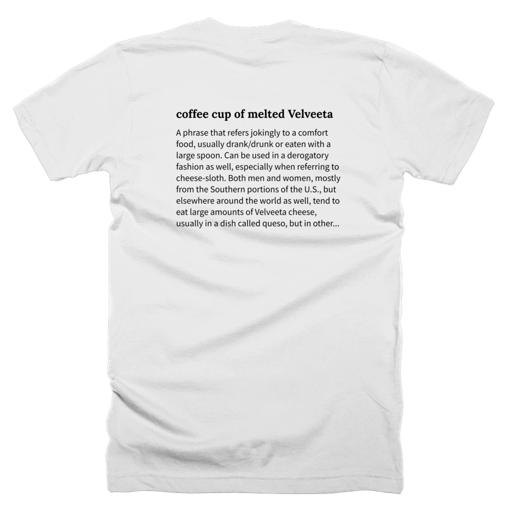 T-shirt with a definition of 'coffee cup of melted Velveeta' printed on the back