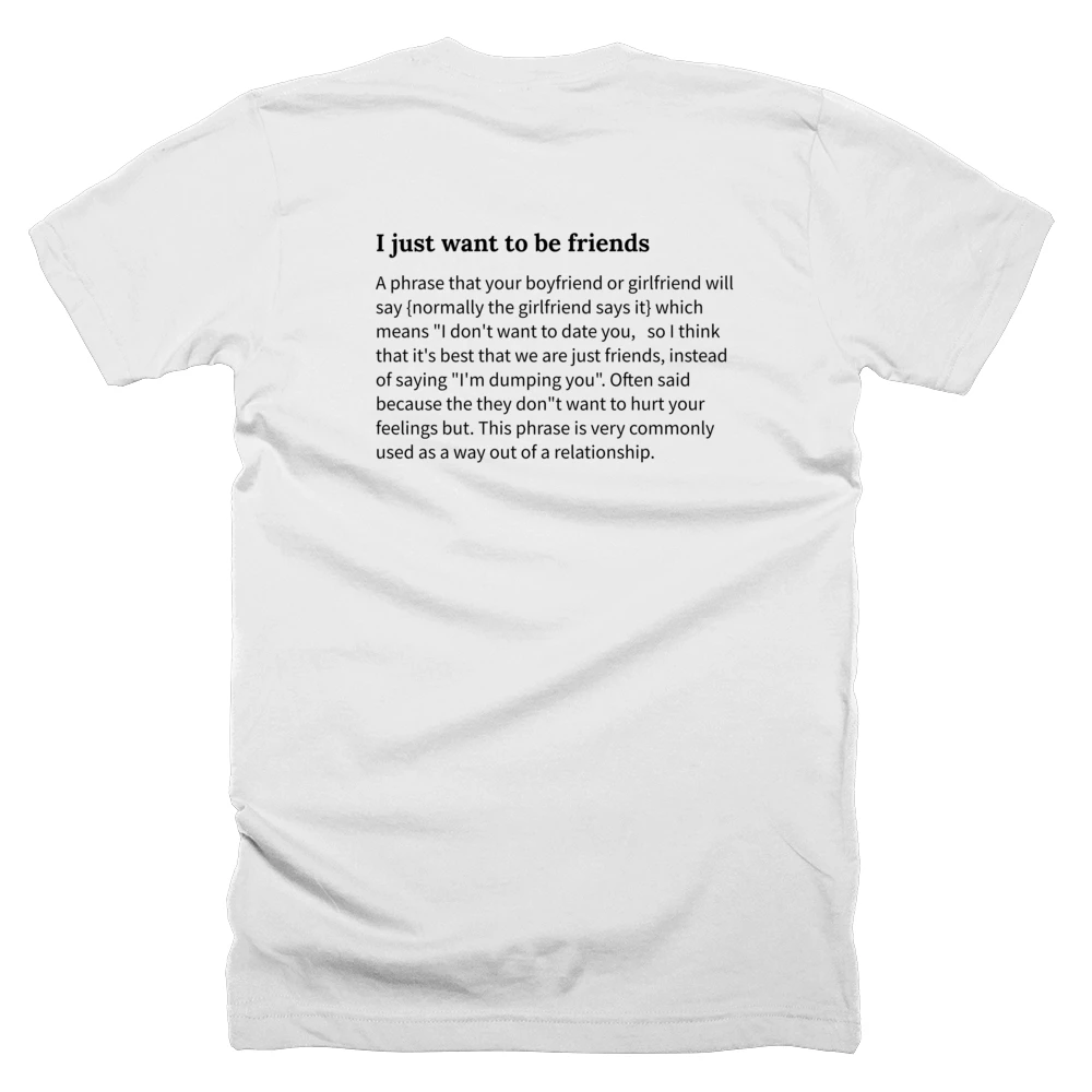 T-shirt with a definition of 'I just want to be friends' printed on the back