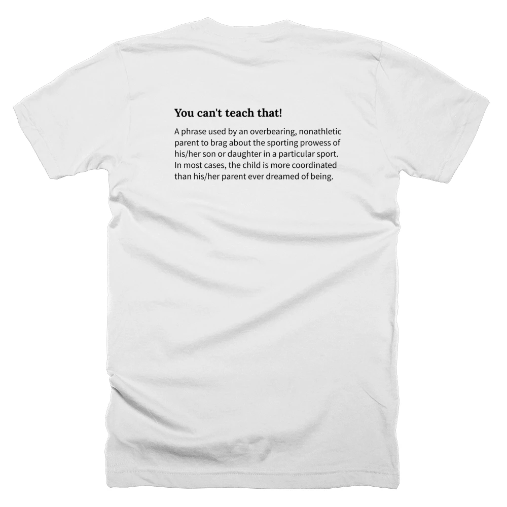 T-shirt with a definition of 'You can't teach that!' printed on the back
