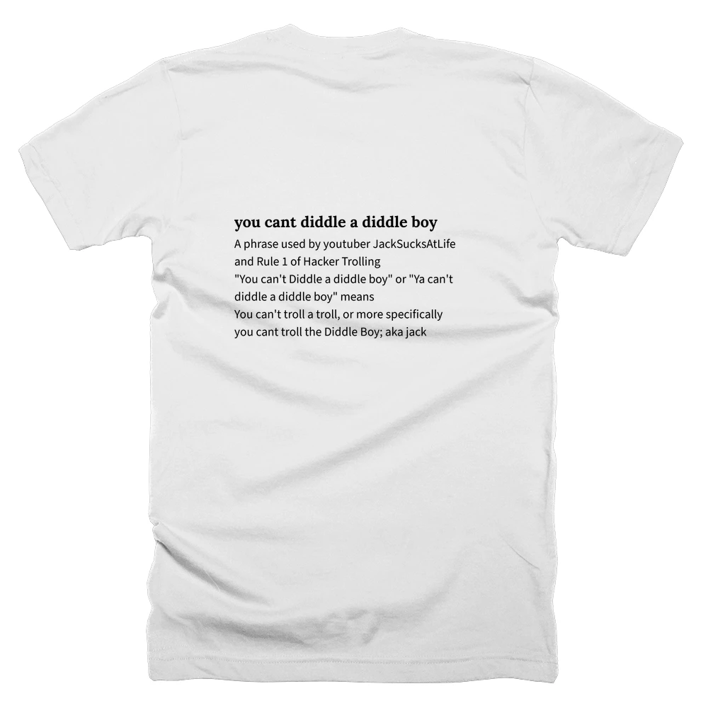T-shirt with a definition of 'you cant diddle a diddle boy' printed on the back