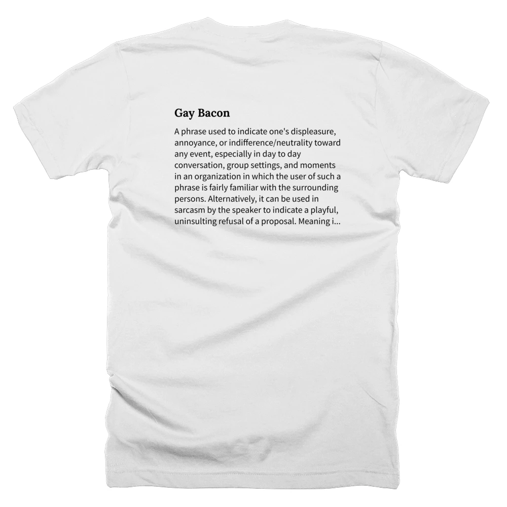 T-shirt with a definition of 'Gay Bacon' printed on the back