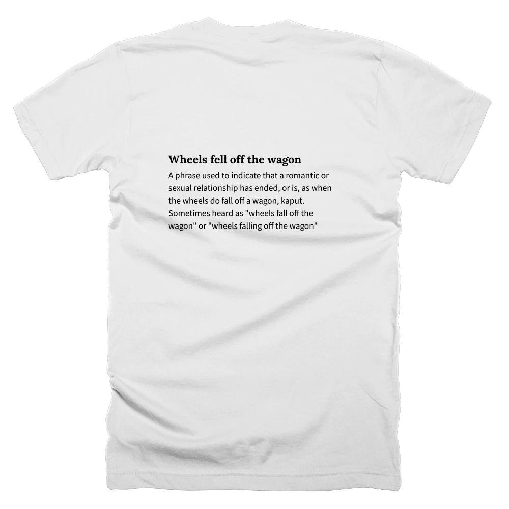 T-shirt with a definition of 'Wheels fell off the wagon' printed on the back